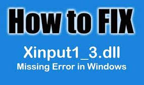 Fix xinput1_3.dll Missing Error in Windows 1 Fix xinput1_3.dll Missing Error in Windows