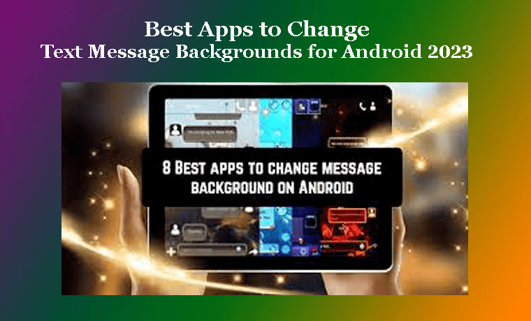 Best Apps to Change Text Message Backgrounds for Android Best Apps to Change Text Message Backgrounds for Android 2023
