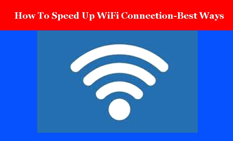 How To Speed Up WiFi Connection-Best Ways How To Speed Up WiFi Connection-Best Ways 2023