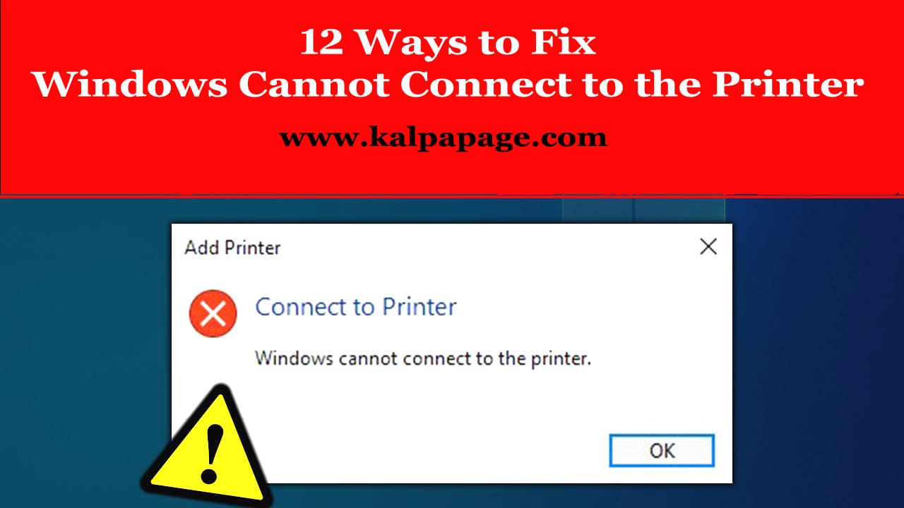 12 Ways to Fix Windows Cannot Connect to the Printer 12 Ways to Fix Windows Cannot Connect to the Printer