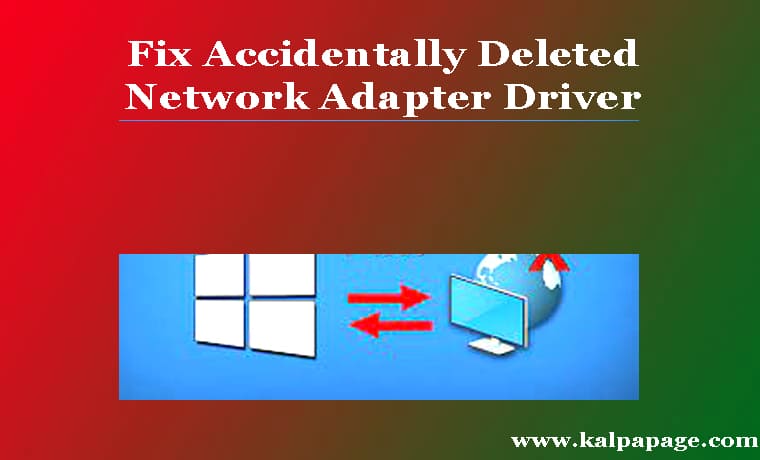 Fix Accidentally Deleted Network Adapter Driver Fix Accidentally Deleted Network Adapter Driver