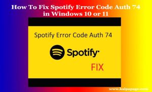 How To Fix Spotify Error Code Auth 74 in Windows 10 or 11