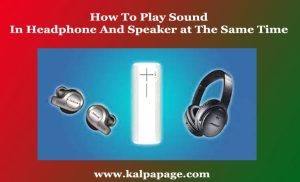 How To Play Sound In Headphone And Speaker at The Same Time