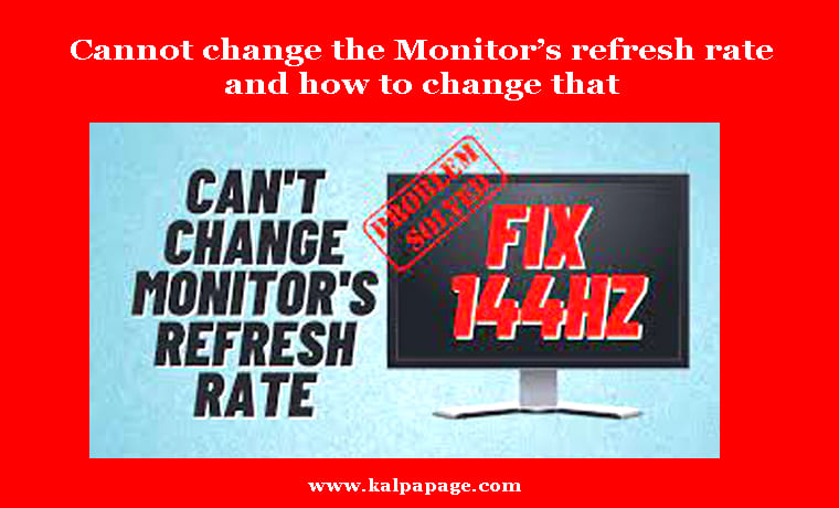 Cannot change the Monitor’s refresh rate and how to change that Cannot change the Monitor’s refresh rate and how to change that