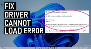 A driver cannot load on this device on Windows 11 / 10 1 A driver cannot load on this device on Windows 11 10