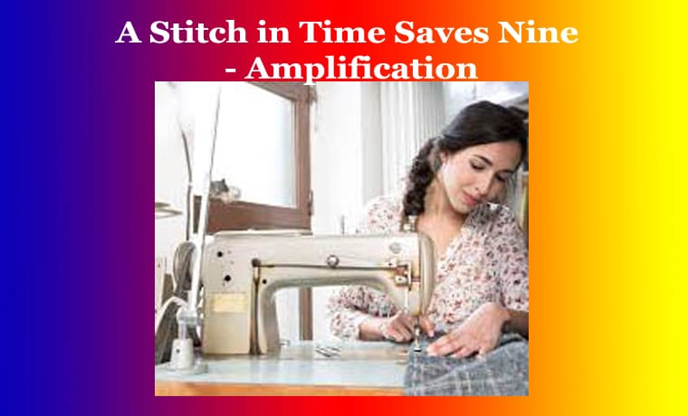 A Stitch in Time Saves Nine - Amplification 1 A Stitch in Time Saves Nine - Amplification